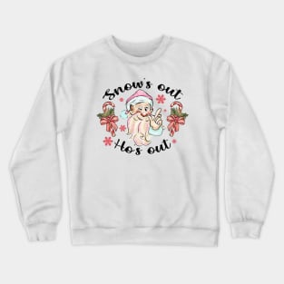 Snow's Out Ho's Out Crewneck Sweatshirt